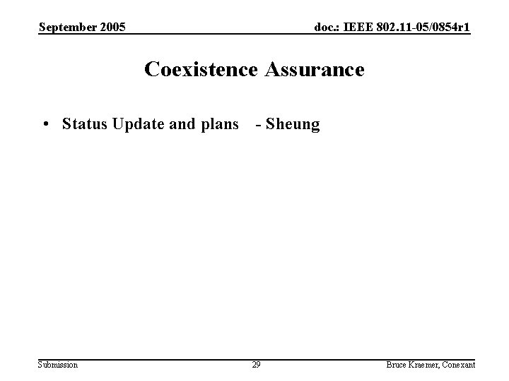 September 2005 doc. : IEEE 802. 11 -05/0854 r 1 Coexistence Assurance • Status