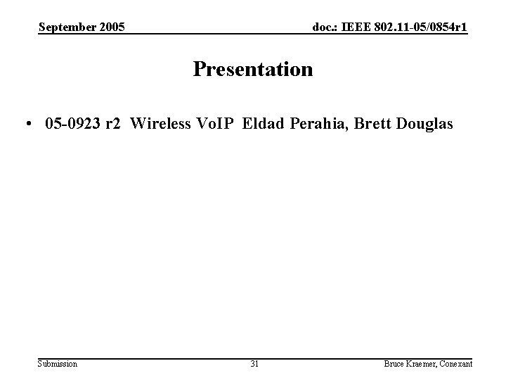 September 2005 doc. : IEEE 802. 11 -05/0854 r 1 Presentation • 05 -0923