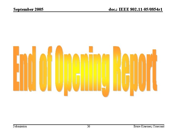 September 2005 Submission doc. : IEEE 802. 11 -05/0854 r 1 36 Bruce Kraemer,