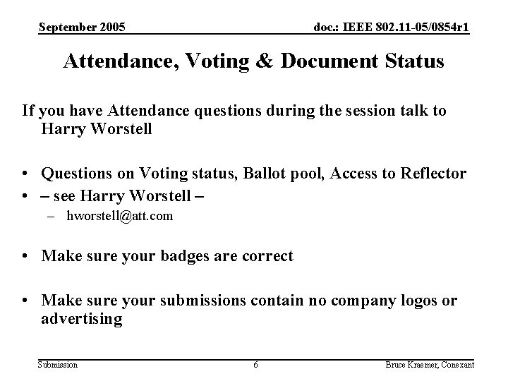 September 2005 doc. : IEEE 802. 11 -05/0854 r 1 Attendance, Voting & Document