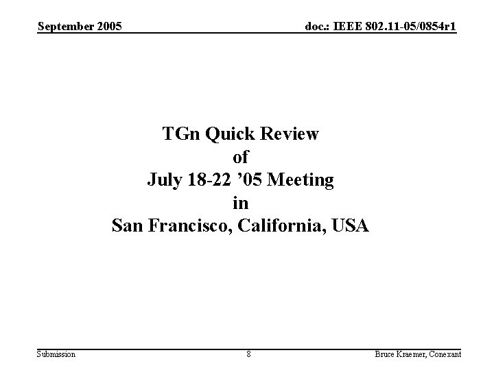 September 2005 doc. : IEEE 802. 11 -05/0854 r 1 TGn Quick Review of