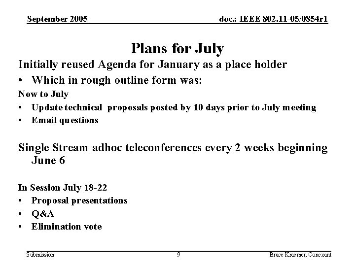 September 2005 doc. : IEEE 802. 11 -05/0854 r 1 Plans for July Initially