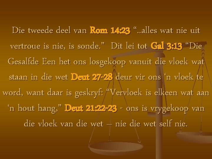 Die tweede deel van Rom 14: 23 “. . alles wat nie uit vertroue