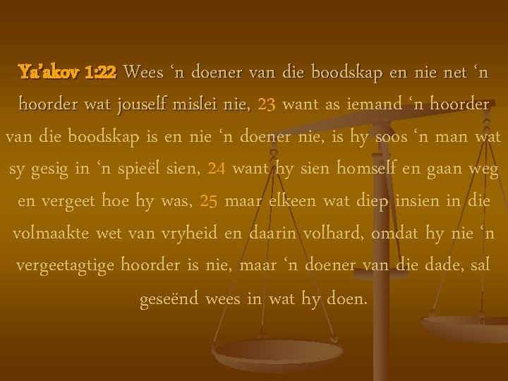 Ya’akov 1: 22 Wees ‘n doener van die boodskap en nie net ‘n hoorder