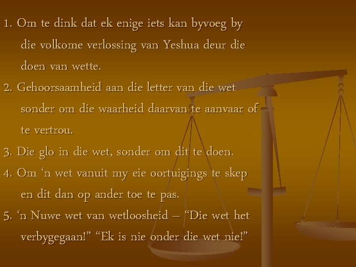 1. Om te dink dat ek enige iets kan byvoeg by die volkome verlossing