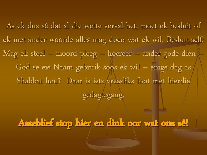 As ek dus sê dat al die wette verval het, moet ek besluit of