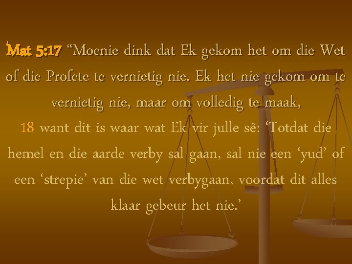 Mat 5: 17 “Moenie dink dat Ek gekom het om die Wet of die