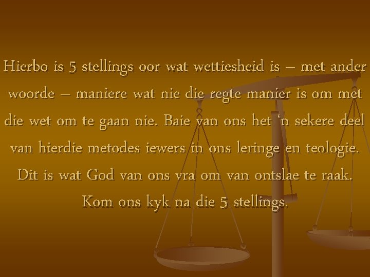 Hierbo is 5 stellings oor wat wettiesheid is – met ander woorde – maniere