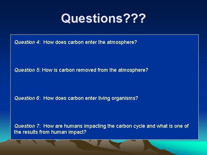 Questions? ? ? Question 4: How does carbon enter the atmosphere? Question 5: How