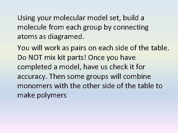 Using your molecular model set, build a molecule from each group by connecting atoms