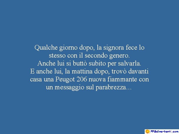 Qualche giorno dopo, la signora fece lo stesso con il secondo genero. Anche lui