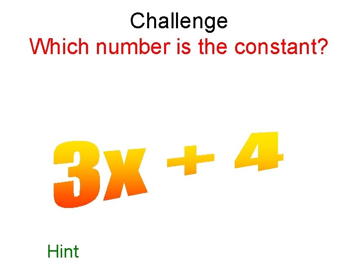 Challenge Which number is the constant? Hint 
