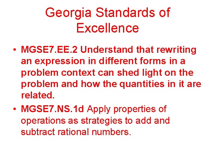 Georgia Standards of Excellence • MGSE 7. EE. 2 Understand that rewriting an expression