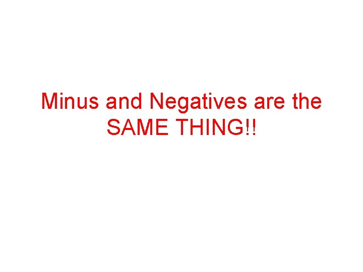 Minus and Negatives are the SAME THING!! 