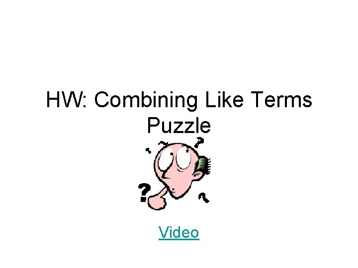 HW: Combining Like Terms Puzzle Video 