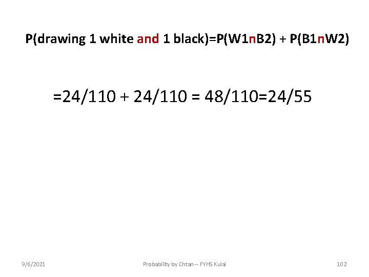 P(drawing 1 white and 1 black)=P(W 1 n. B 2) + P(B 1 n.