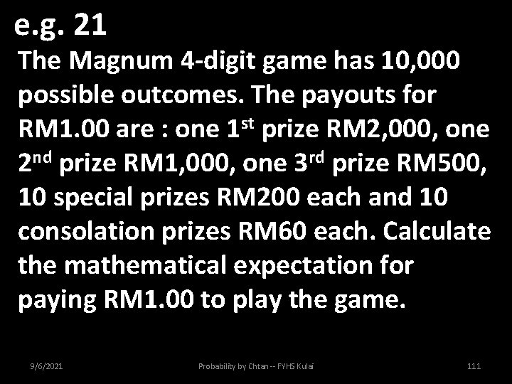 e. g. 21 The Magnum 4 -digit game has 10, 000 possible outcomes. The