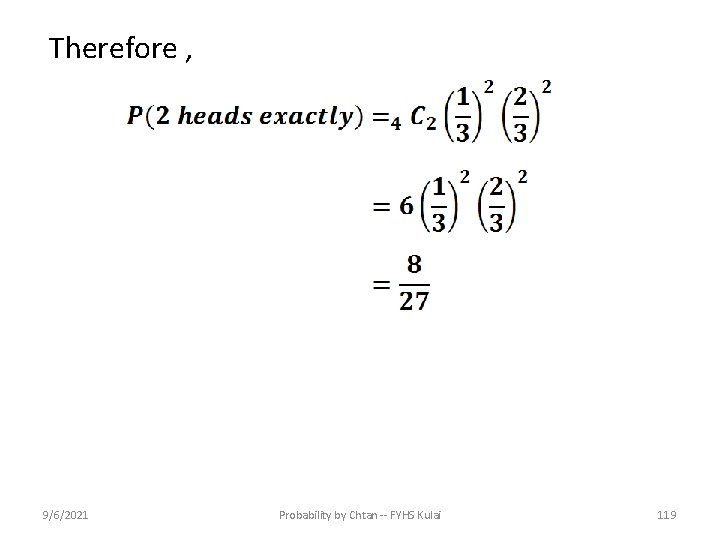 Therefore , 9/6/2021 Probability by Chtan -- FYHS Kulai 119 