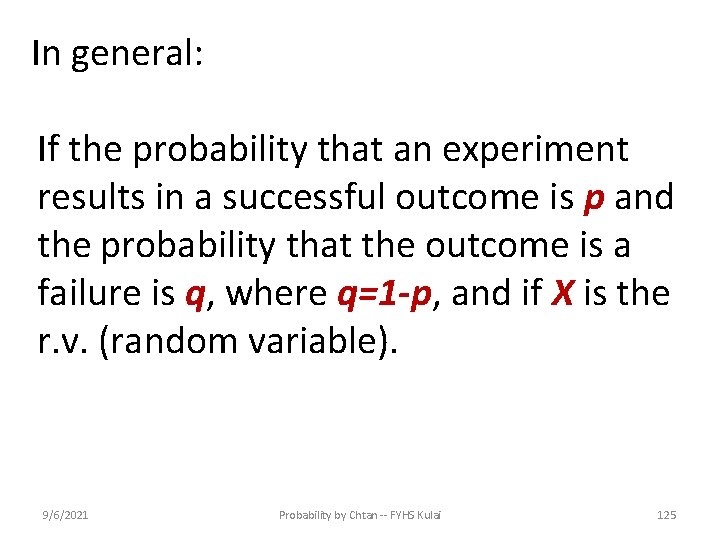 In general: If the probability that an experiment results in a successful outcome is