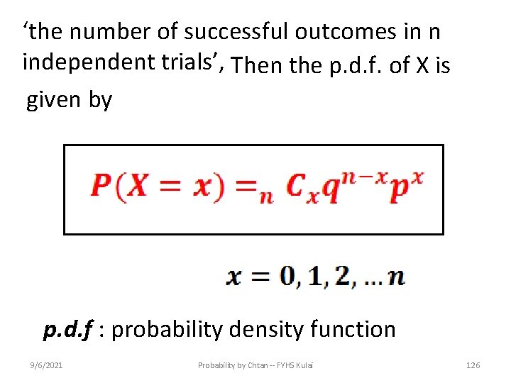 ‘the number of successful outcomes in n independent trials’, Then the p. d. f.