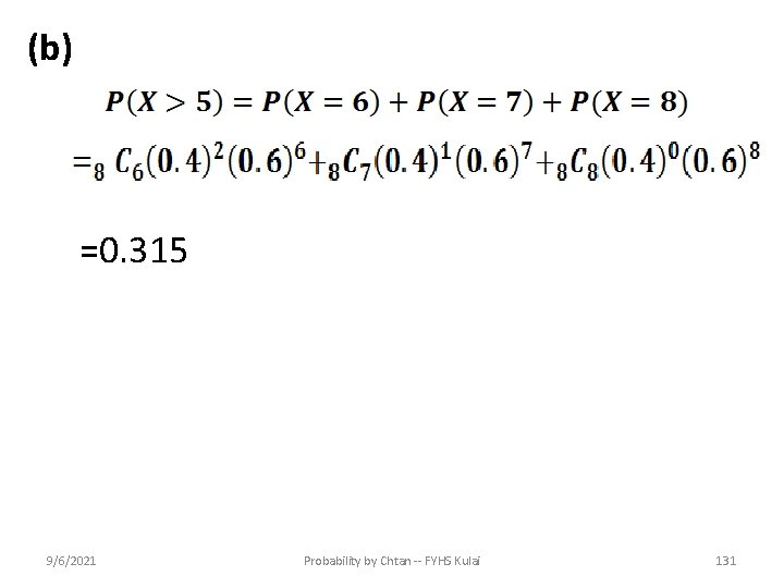 (b) =0. 315 9/6/2021 Probability by Chtan -- FYHS Kulai 131 