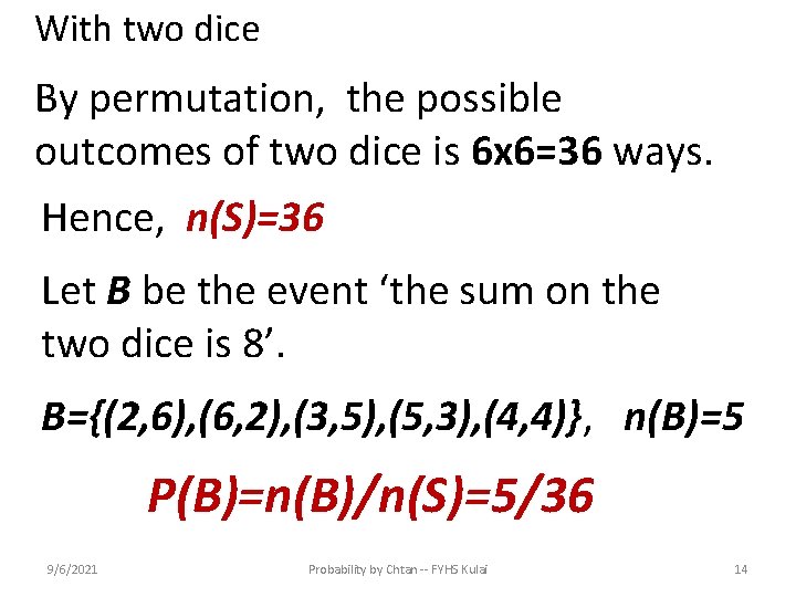 With two dice By permutation, the possible outcomes of two dice is 6 x