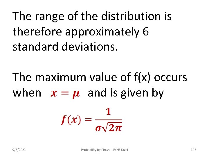 The range of the distribution is therefore approximately 6 standard deviations. The maximum value