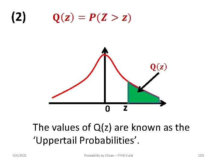 (2) 0 z The values of Q(z) are known as the ‘Uppertail Probabilities’. 9/6/2021