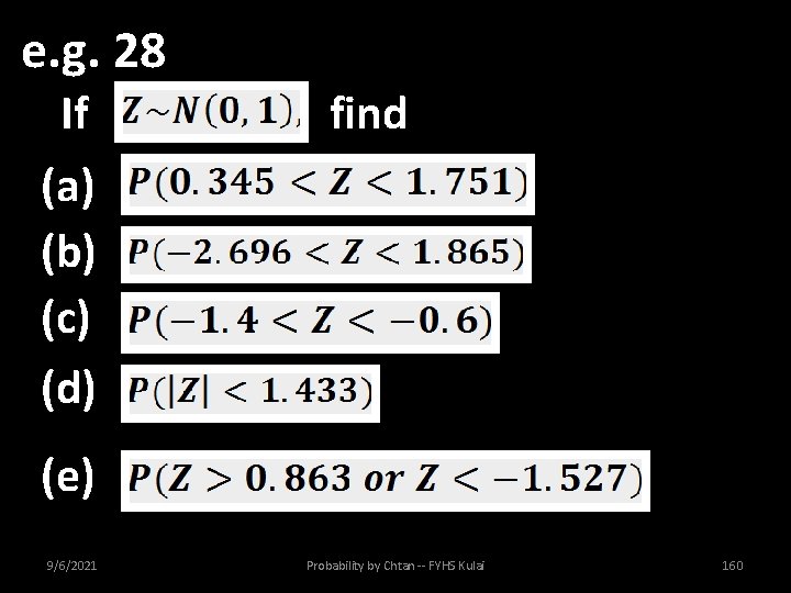 e. g. 28 If find (a) (b) (c) (d) (e) 9/6/2021 Probability by Chtan