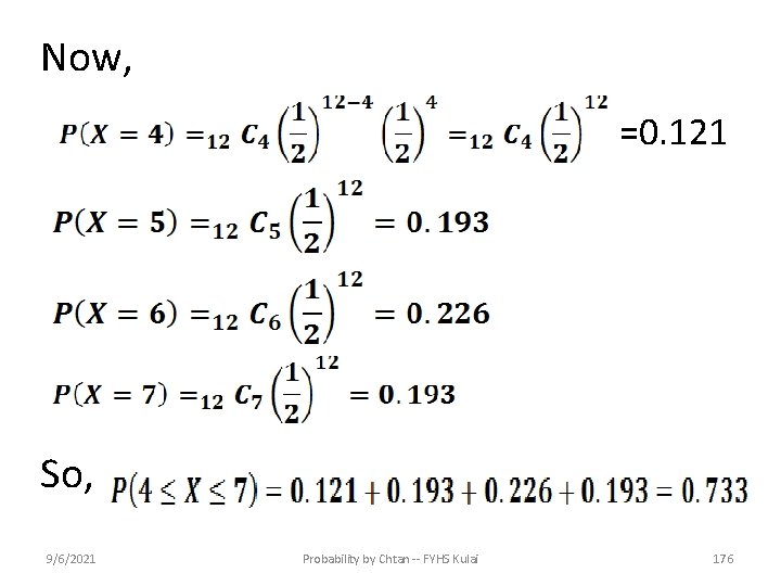 Now, =0. 121 So, 9/6/2021 Probability by Chtan -- FYHS Kulai 176 