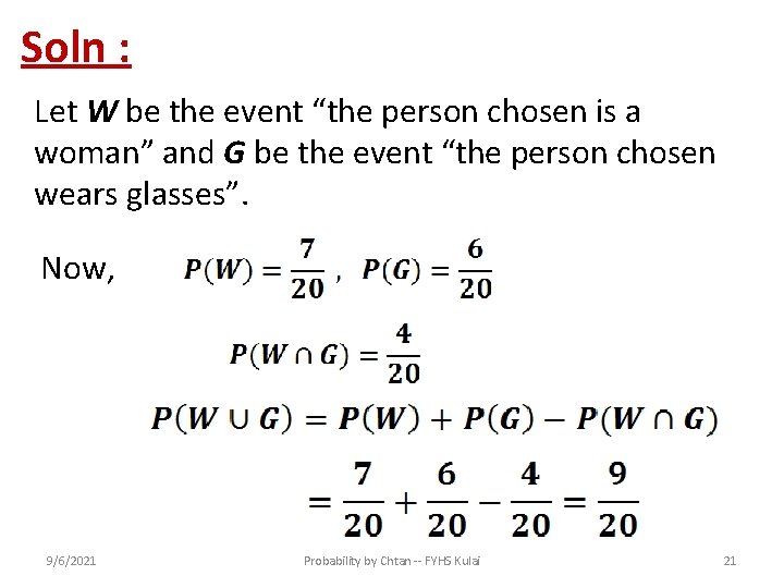 Soln : Let W be the event “the person chosen is a woman” and