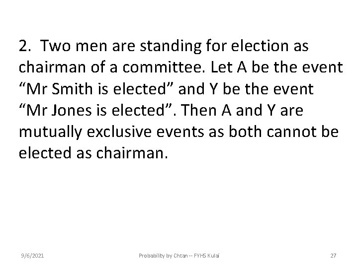 2. Two men are standing for election as chairman of a committee. Let A