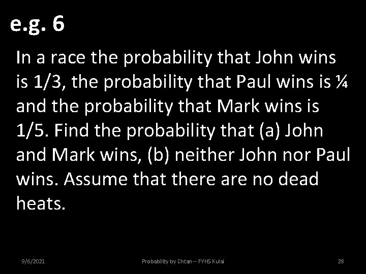 e. g. 6 In a race the probability that John wins is 1/3, the
