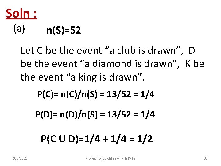 Soln : (a) n(S)=52 Let C be the event “a club is drawn”, D