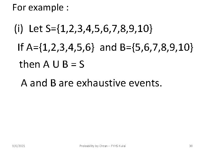 For example : (i) Let S={1, 2, 3, 4, 5, 6, 7, 8, 9,