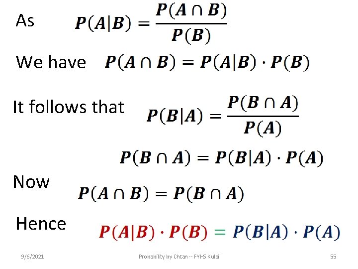 As We have It follows that Now Hence 9/6/2021 Probability by Chtan -- FYHS