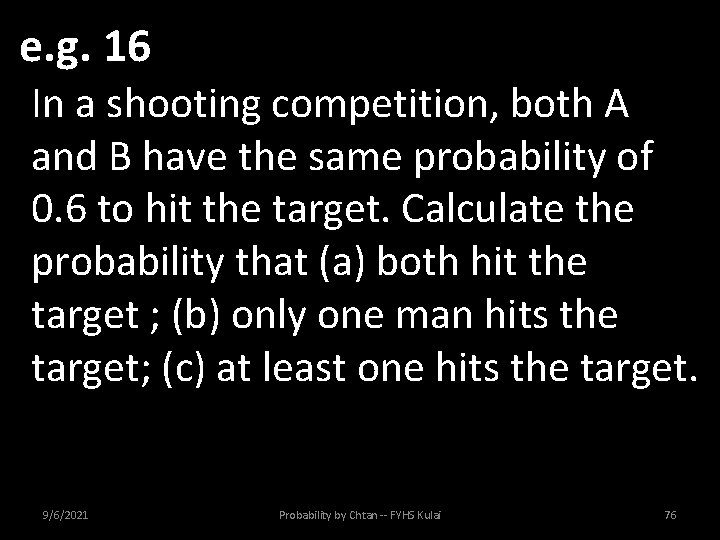 e. g. 16 In a shooting competition, both A and B have the same