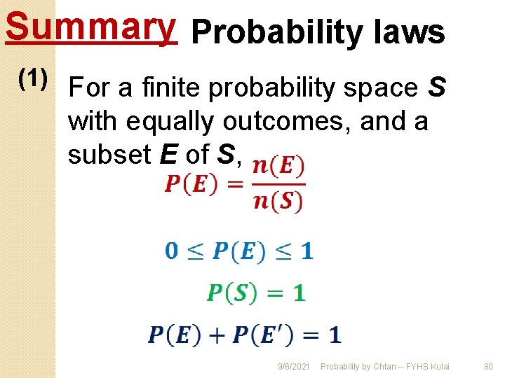 Summary Probability laws (1) For a finite probability space S with equally outcomes, and