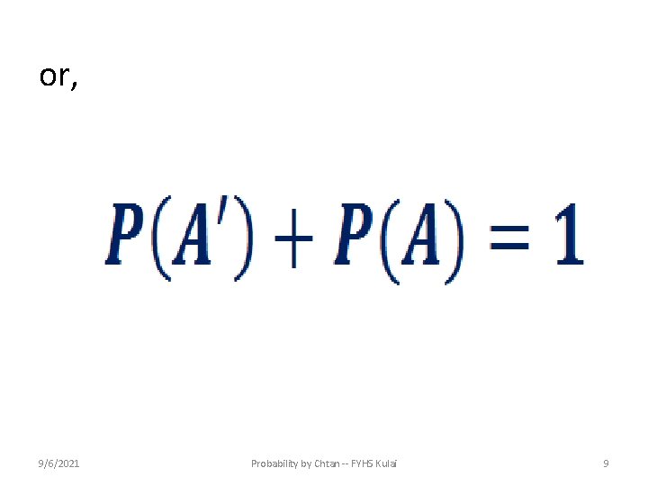 or, 9/6/2021 Probability by Chtan -- FYHS Kulai 9 
