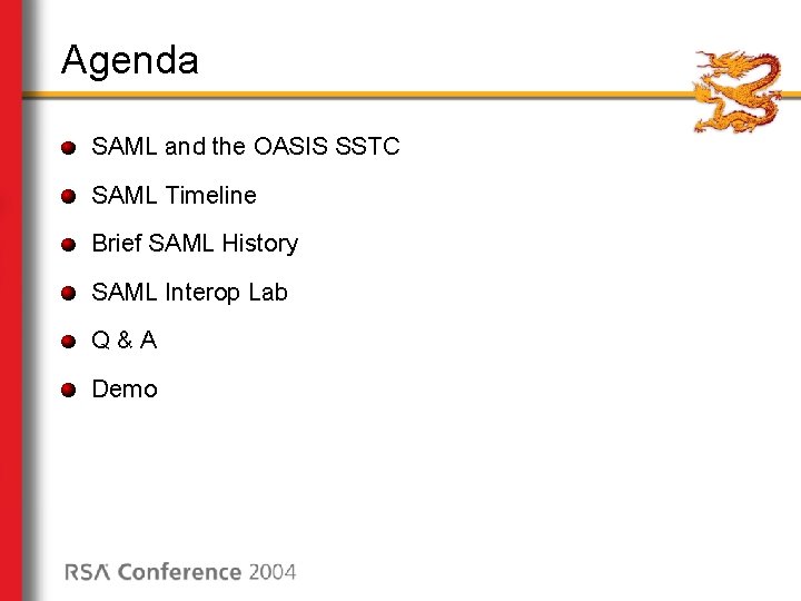Agenda SAML and the OASIS SSTC SAML Timeline Brief SAML History SAML Interop Lab