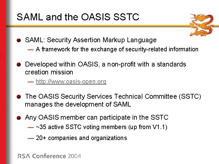 SAML and the OASIS SSTC SAML: Security Assertion Markup Language — A framework for