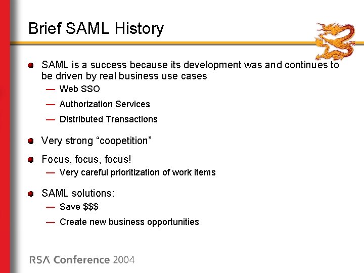 Brief SAML History SAML is a success because its development was and continues to