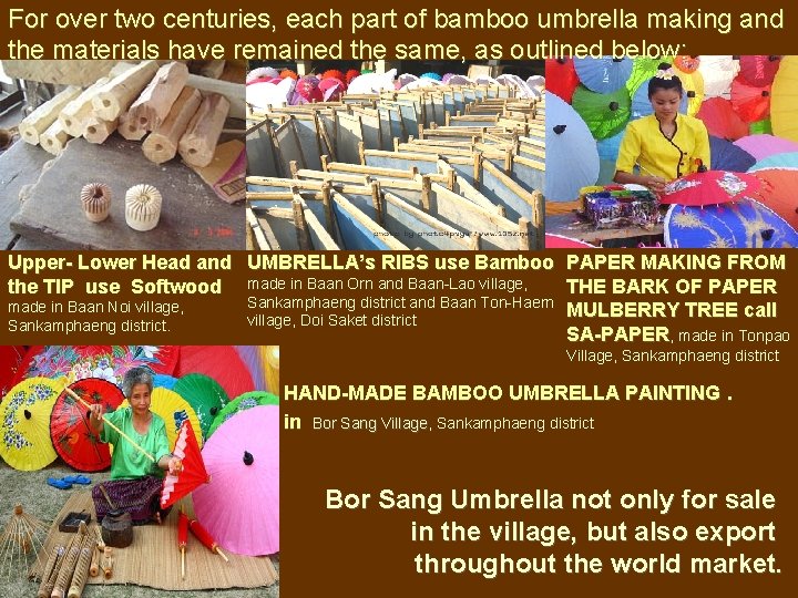 For over two centuries, each part of bamboo umbrella making and the materials have