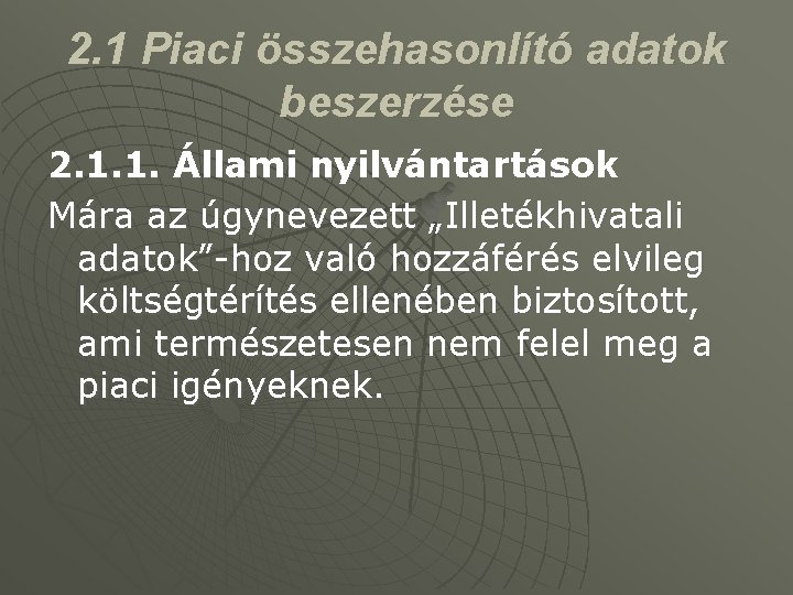 2. 1 Piaci összehasonlító adatok beszerzése 2. 1. 1. Állami nyilvántartások Mára az úgynevezett