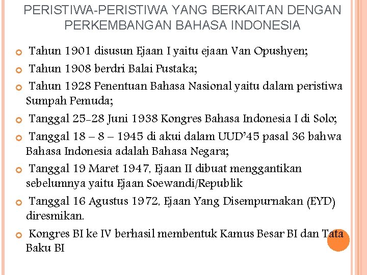 PERISTIWA-PERISTIWA YANG BERKAITAN DENGAN PERKEMBANGAN BAHASA INDONESIA Tahun 1901 disusun Ejaan I yaitu ejaan