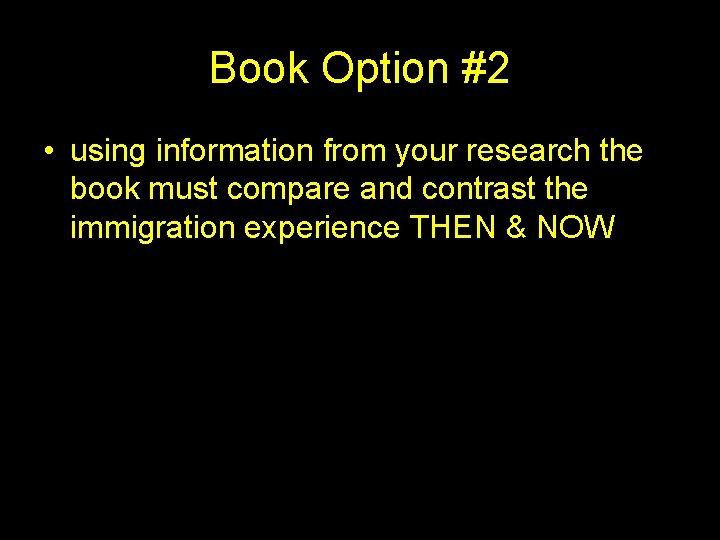 Book Option #2 • using information from your research the book must compare and