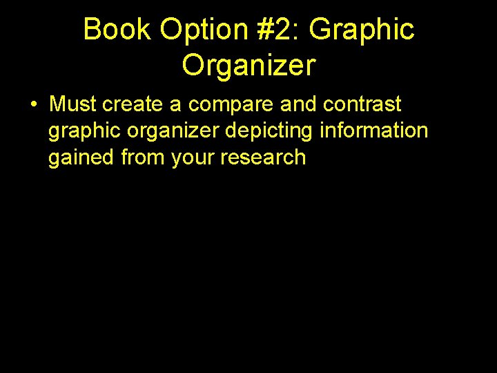 Book Option #2: Graphic Organizer • Must create a compare and contrast graphic organizer