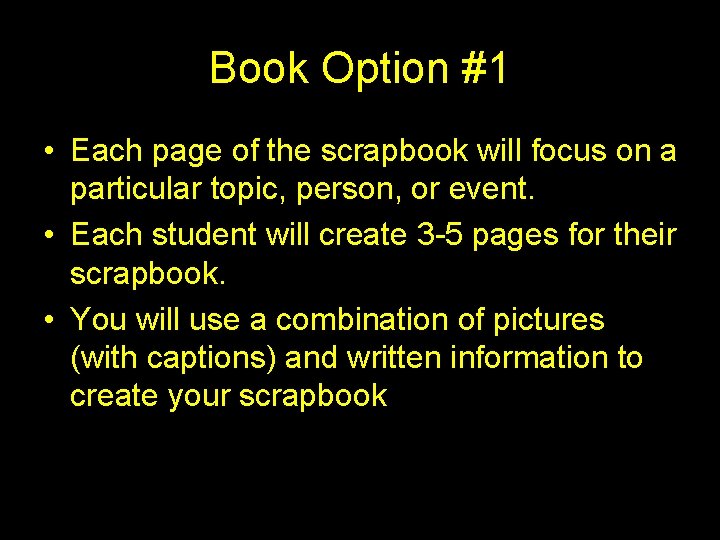 Book Option #1 • Each page of the scrapbook will focus on a particular