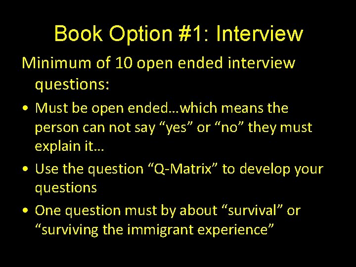 Book Option #1: Interview Minimum of 10 open ended interview questions: • Must be