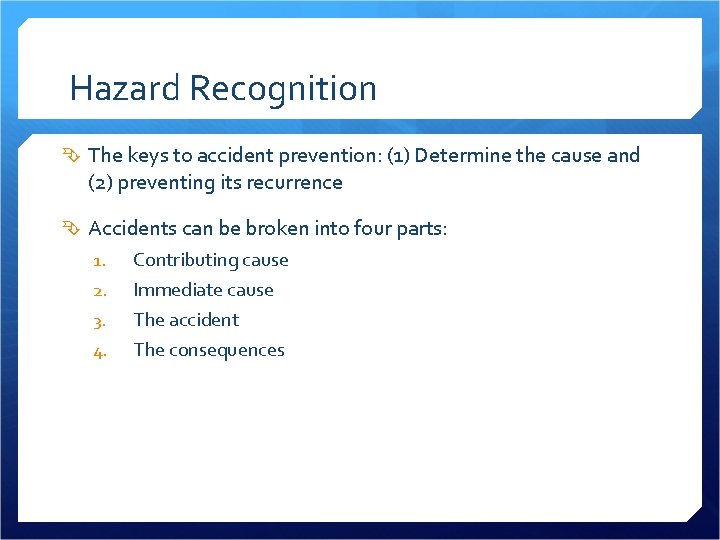 Hazard Recognition The keys to accident prevention: (1) Determine the cause and (2) preventing